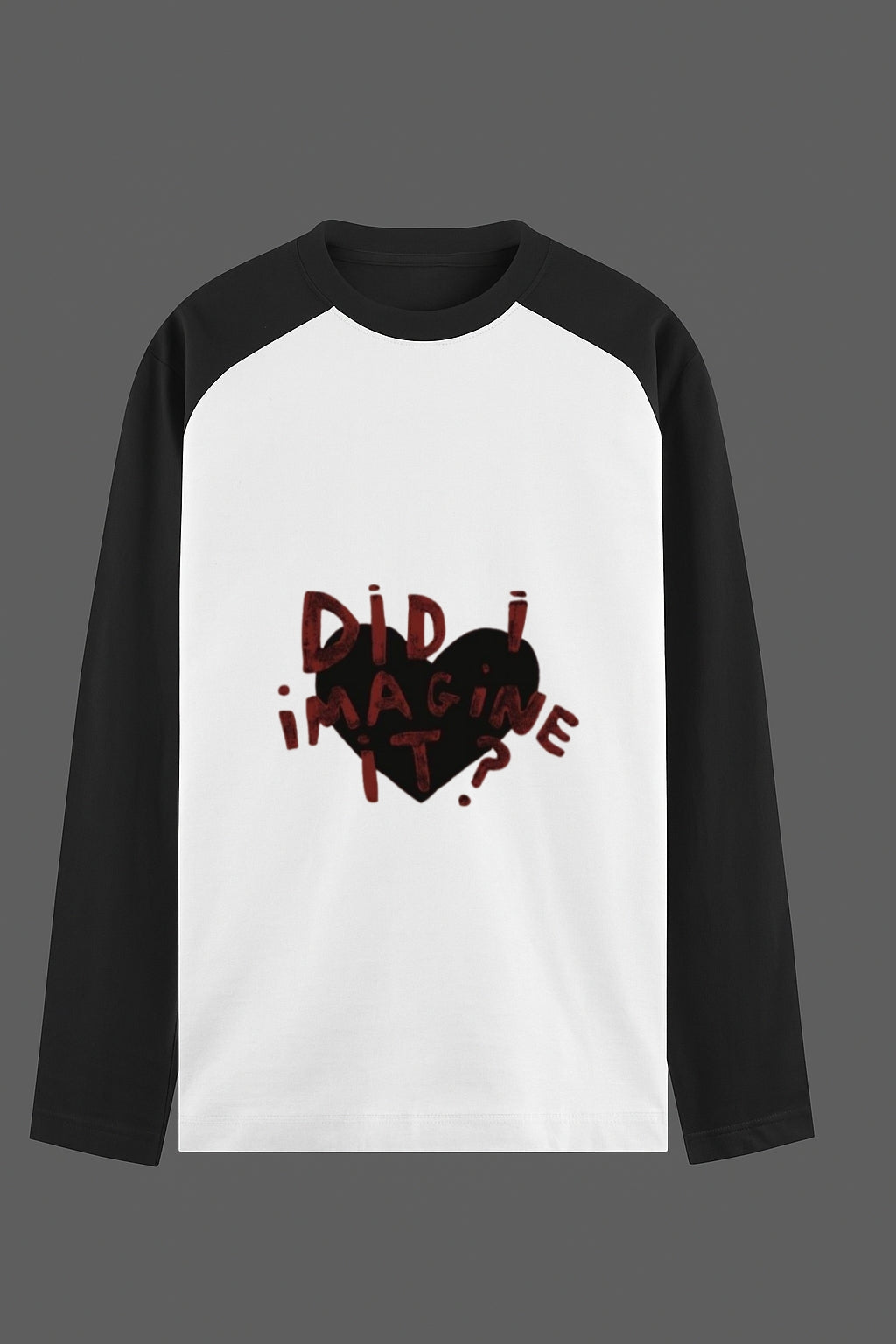 "Did I Imagine It?" Black & White Graphic Raglan Tee