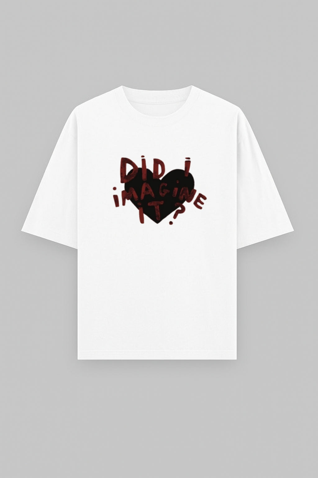 "Did I Imagine It?" Oversized Graphic Tee