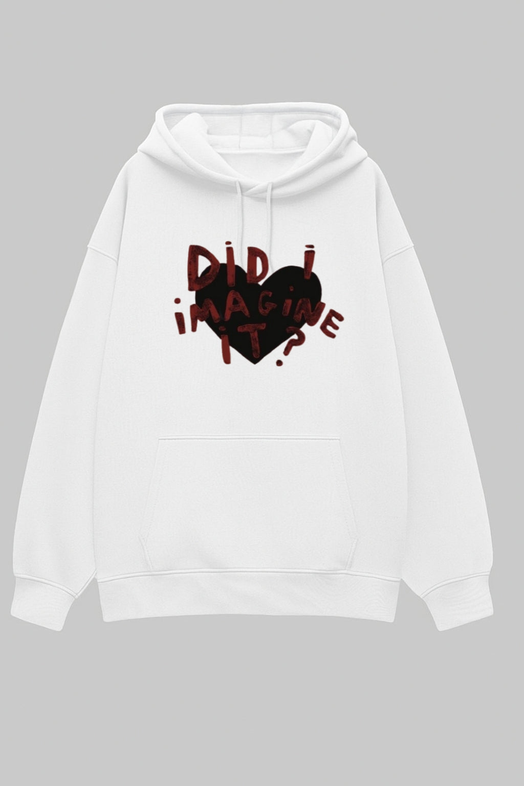 White Hoodie with "Did I Imagine It?" Graphic Print